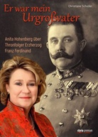 Anita Hohenberg, Christian Scholler, Christiane Scholler, Anit Hohenberg - Er war mein Urgroßvater