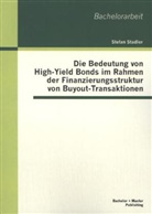 Stefan Stadler - Die Bedeutung von High-Yield Bonds im Rahmen der Finanzierungsstruktur von Buyout-Transaktionen