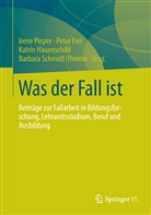 Pete Frei, Peter Frei, Katrin Hauenschild, Katrin Hauenschild u a, Irene Pieper, Barbara Schmidt-Thieme - Was der Fall ist
