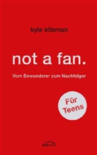 Kyle Idleman - not a fan. Für Teens