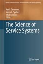 Jame C Spohrer, James C Spohrer, Haluk Demirkan, Vikas Krishna, James C. Spohrer - The Science of Service Systems