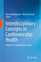 Groschner, Groschner, Klaus Groschner, Ichir Wakabayashi, Ichiro Wakabayashi - Interdisciplinary Concepts in Cardiovascular Health. Vol.3