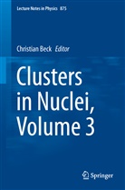 Christia Beck, Christian Beck - Clusters in Nuclei, Volume 3