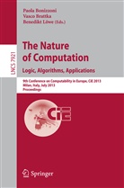 Paola Bonizzoni, Vasc Brattka, Vasco Brattka, Benedikt Löwe - The Nature of Computation: Logic, Algorithms, Applications