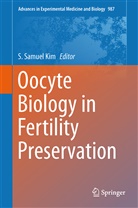S. Samuel Kim, Samuel Kim, S Samuel Kim - Oocyte Biology in Fertility Preservation