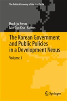Gyo Koo, Gyo Koo, Min Gyo Koo, Huck-j Kwon, Huck-Ju Kwon - The Korean Government and Public Policies in a Development Nexus, Volume 1