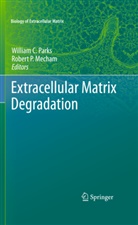 Willia C Parks, William C Parks, Mecham, Mecham, Robert Mecham, Robert P. Mecham... - Extracellular Matrix Degradation
