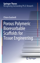 Chiara Gualandi - Porous Polymeric Bioresorbable Scaffolds for Tissue Engineering