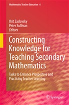 Sullivan, Sullivan, Peter Sullivan, Ori Zaslavsky, Orit Zaslavsky - Constructing Knowledge for Teaching Secondary Mathematics