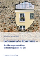 Bertelsmann Stiftung, Bertelsman Stiftung, Bertelsmann Stiftung - Lebenswerte Kommune - Bevölkerungsentwicklung und Lebensqualität vor Ort