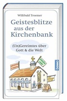 Willibald Troemer - Geistesblitze aus der Kirchenbank