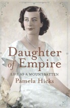 Lady Pamela Hicks, Pamela Hicks - Daughter of Empire