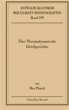 Walter Greiner, Max Planck, Werne Ebeling, Werner Ebeling, Hoffmann, Hoffmann... - Ostwalds Klassiker der exakten Wissenschaften - Bd. 299: Über Thermodynamische Gleichgewichte