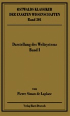 Pierre S de Laplace, Pierre S. Laplace, Pierre Simon De Laplace, Manfre Jacobi, Manfred Jacobi, Kerschbaum... - Ostwalds Klassiker der exakten Wissenschaften - Bd. 301: Darstellung des Weltsystems: Band I, Bücher 1-3 (Laplace). Bd.I