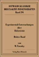 Michael Faraday - Ostwalds Klassiker der exakten Wissenschaften - Bd. 294: Experimentaluntersuchungen über Elektricität, Band 3 (Faraday). Bd.3