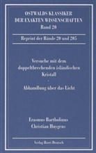 Erasmu Bartholinus, Erasmus Bartholinus, Christian Huygens, Horst Stöcker - Ostwalds Klassiker der exakten Wissenschaften - Bd. 20: Versuche mit dem doppeltbrechenden isländischen Kristall (Bartholinus, Huygens)