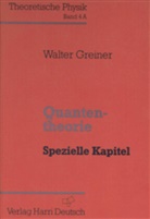 Walte Greiner, Walter Greiner, Walter. Greiner, Christian Huygens, Johann Rafelski - Quantentheorie: Spezielle Kapitel