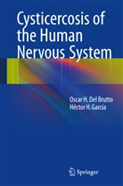 Oscar H. del Brutto, Oscar del Brutto, Oscar H del Brutto, Oscar H. Del Brutto, Héctor H García, Héctor H. García - Cysticercosis of the Human Nervous System