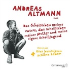 Andreas Altmann, Andreas Altmann - Das Scheißleben meines Vaters, das Scheißleben meiner Mutter und meine eigene Scheißjugend, 6 Audio-CD (Audio book)