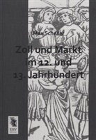 Max Scheller - Zoll und Markt im 12. und 13. Jahrhundert