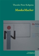 Theodor Peter Kohpeiss - MankoMacher