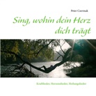 Peter Czermak - Sing, wohin dein Herz dich trägt