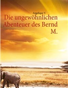 Angelique V, Angelique V. - Die ungewöhnlichen Abenteuer des Bernd M.