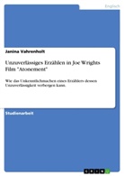 Janina Vahrenholt - Unzuverlässiges Erzählen in Joe Wrights Film "Atonement"