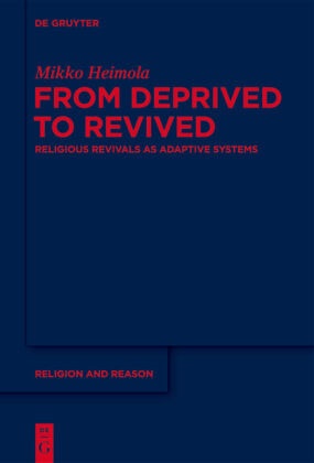 Mikko Heimola - From Deprived to Revived - Religious Revivals as Adaptive Systems