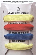 Costello, Mark Costello, Costello David Fo, David Foster Wallace, Wallac, David Foste Wallace... - Signifying Rappers