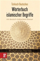 Muhammet Mertek - Türkisch-Deutsches Wörterbuch islamischer Begriffe mit deutsch-türkischem Glossar