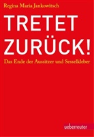 Regina M Jankowitsch, Regina M. Jankowitsch, Regina Maria Jankowitsch - Tretet zurück!