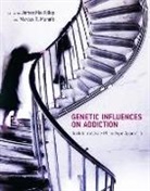 James Mackillop, James Munafo Mackillop, James Mackillop, James (Associate Professor MacKillop, Marcus R. Munaf?, Marcus R. Munafo... - Genetic Influences on Addiction