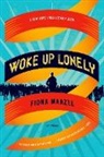 Fiona Maazel - Woke Up Lonely