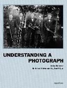 John Berger, John/ Dyer Berger, Geoff Dyer - Understanding a Photograph
