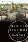Wayne Reilly, Wayne E. Reilly - Hidden History of Bangor