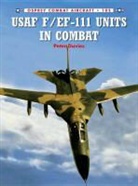 Peter Davies, Peter E. Davies, Rolando Ugolini, Ugolini Rolando, Tony Holmes - USAF F/EF-111 Units in Combat