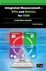 It Governance Publishing (COR), Daniel McLean, It Governance Publishing - Integrated Measurement. Kpis and Metrics for Itsm, a Narrative Account