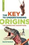 David Herbert - The Key to Understanding Origins