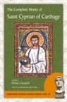 Cyprian, Saint Cyprian of Carthage, Phillip Campbell - The Complete Works of Saint Cyprian of Carthage
