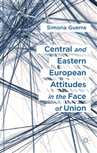 S Guerra, S. Guerra, Simona Guerra - Central and Eastern European Attitudes in the Face of Union