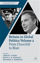John W. Pedaliu Young, M Kandiah, M. Kandiah, Michael D. Kandiah, Pedaliu, E Pedaliu... - Britain in Global Politics