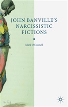 &amp;apos, Mark connell, O&amp;apos, M O'Connell, M. O'Connell, Mark O'Connell... - John Banville''s Narcissistic Fictions
