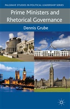 D Grube, D. Grube, Dennis Grube - Prime Ministers and Rhetorical Governance