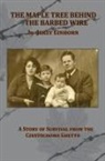 Jerzy Einhorn - The Maple Tree Behind the Barbed Wire - A Story of Survival from the Czestochowa Ghetto