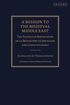 Bertrandon de la Brocquiere, Bertrandon de la Brocquière, Bertrandon de la Broquiere, Bertrandon De La Brocquiere, Robert Irwin, Irwin Robert Edite... - A Mission to the Medieval Middle East
