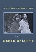 Derek Walcott - O Starry Starry Night A Play