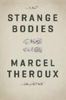 Marcel Theroux - Strange Bodies