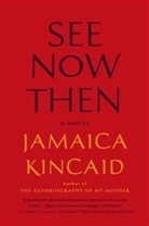 Jamaica Kincaid - See Now Then