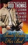 Jo Goodman, Ali Kent, Alison Kent, Jodi Thomas, Jodi/ Goodman Thomas, Kaki Warner - Boots Under Her Bed